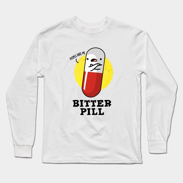 Bitter Pill Cute Medicine Pun Long Sleeve T-Shirt by punnybone